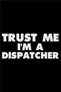 Trust Me I'm a Dispatcher