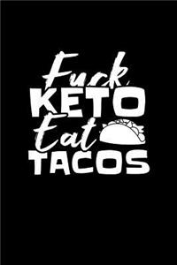 Fuck Keto Eat Tacos: Funny Taco Themed Notebook. Journal Cinco de Mayo Party Gift