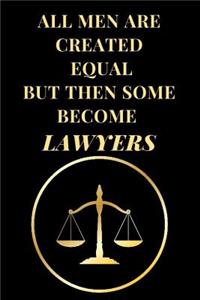 All Men Are Created Equal But Then Some Become Lawyers