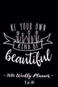2020 Weekly Planner - Be Your Own Kind of Beautiful
