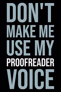 Don't Make Me Use My Proofreader Voice