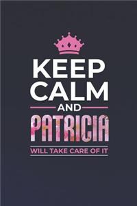 Keep Calm and Patricia Will Take Care of It