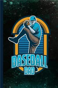 Baseball Dad: Pitcher Ball Gift For Players, Fathers and Coaches (6x9) Lined Notebook To Write In