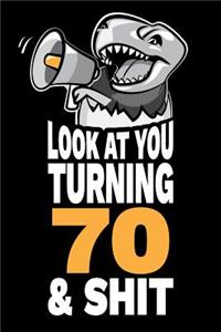 Look At You Turning 70 and Shit