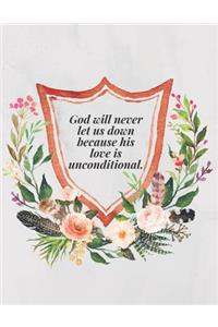 God will never let us down because his love is unconditional.