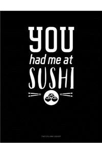 You Had Me At Sushi