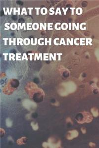 What to Say to Someone Going Through Cancer Treatment