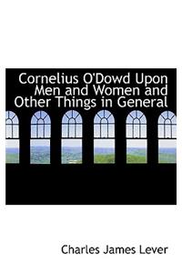 Cornelius O'Dowd Upon Men and Women and Other Things in General