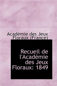 Recueil de L'Acad Mie Des Jeux Floraux