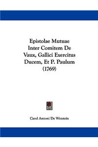 Epistolae Mutuae Inter Comitem De Vaux, Gallici Exercitus Ducem, Et P. Paulum (1769)