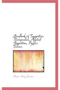 Handbook of Suggestive Therapeutics, Applied Hypnotism, Psychic Science