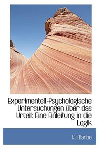 Experimentell-Psychologische Untersuchungen Ber Das Urteil: Eine Einleitung in Die Logik