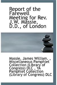 Report of the Farewell Meeting for REV. J.W. Massie, D.D., of London