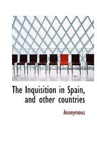 The Inquisition in Spain, and Other Countries