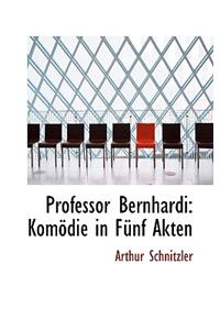 Professor Bernhardi: Komodie in Funf Akten