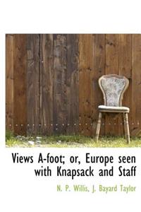 Views A-Foot; Or, Europe Seen with Knapsack and Staff