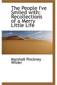 The People I've Smiled With; Recollections of a Merry Little Life