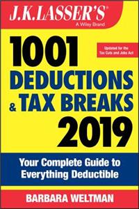 J.K. Lasser's 1001 Deductions and Tax Breaks 2019