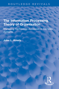 Information Processing Theory of Organization