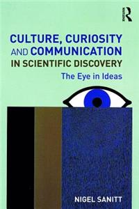 Culture, Curiosity and Communication in Scientific Discovery: The Eye in Ideas