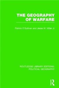 The Geography of Warfare (Routledge Library Editions: Political Geography)