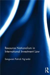 Resource Nationalism in International Investment Law