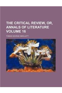 The Critical Review, Or, Annals of Literature Volume 16