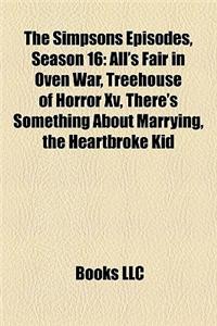 The Simpsons Episodes, Season 16: All's Fair in Oven War, Treehouse of Horror XV, There's Something about Marrying, the Heartbroke Kid