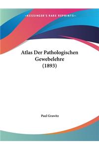 Atlas Der Pathologischen Gewebelehre (1893)