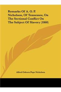 Remarks of A. O. P. Nicholson, of Tennessee, on the Sectional Conflict on the Subject of Slavery (1860)