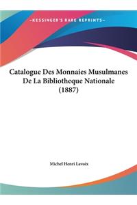 Catalogue Des Monnaies Musulmanes de La Bibliotheque Nationale (1887)