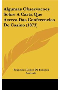Algumas Observacoes Sobre a Carta Que Acerca Das Conferencias Do Casino (1873)