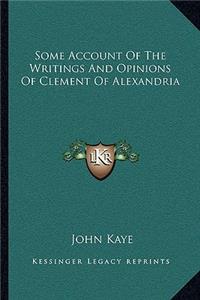 Some Account Of The Writings And Opinions Of Clement Of Alexandria