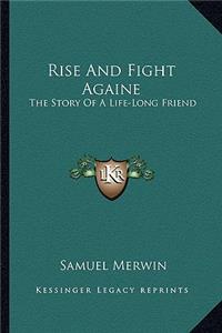 Rise And Fight Againe: The Story Of A Life-Long Friend