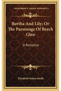 Bertha and Lily; Or the Parsonage of Beech Glen