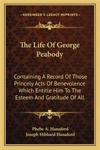 Life of George Peabody the Life of George Peabody