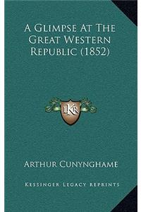 A Glimpse at the Great Western Republic (1852)