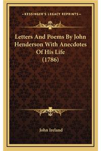 Letters and Poems by John Henderson with Anecdotes of His Life (1786)