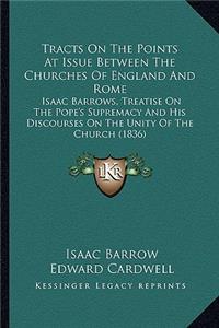 Tracts on the Points at Issue Between the Churches of England and Rome