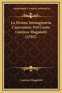 La Donna Immaginaria Canzoniere Del Conte Lorenzo Magalotti (1762)