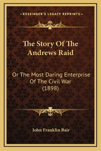 The Story Of The Andrews Raid