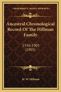Ancestral Chronological Record Of The Hillman Family