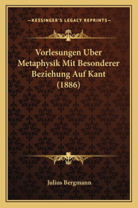 Vorlesungen Uber Metaphysik Mit Besonderer Beziehung Auf Kant (1886)