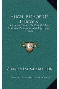 Hugh, Bishop Of Lincoln