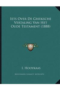 Iets Over De Grieksche Vertaling Van Het Oude Testament (1888)