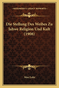 Die Stellung Des Weibes Zu Jahwe Religion Und Kult (1908)