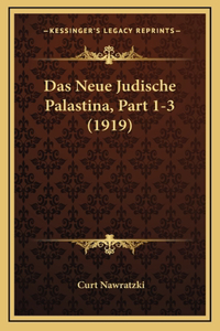 Das Neue Judische Palastina, Part 1-3 (1919)