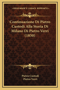 Continuazione Di Pietro Custodi Alla Storia Di Milano Di Pietro Verri (1850)