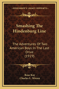 Smashing The Hindenburg Line