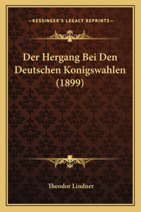 Hergang Bei Den Deutschen Konigswahlen (1899)